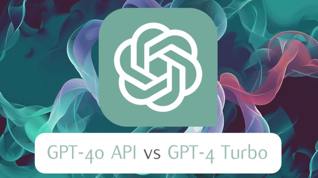 GPT-4o API vs GPT-4 Turbo comparaison rapide et aperçu - ProGuideAH